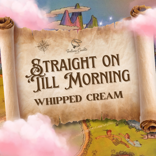 STRAIGHT ON 'TILL MORNING Whipped Creams