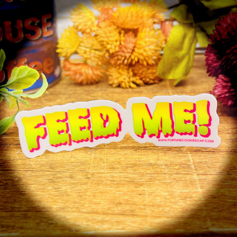 FEED ME! Sticker