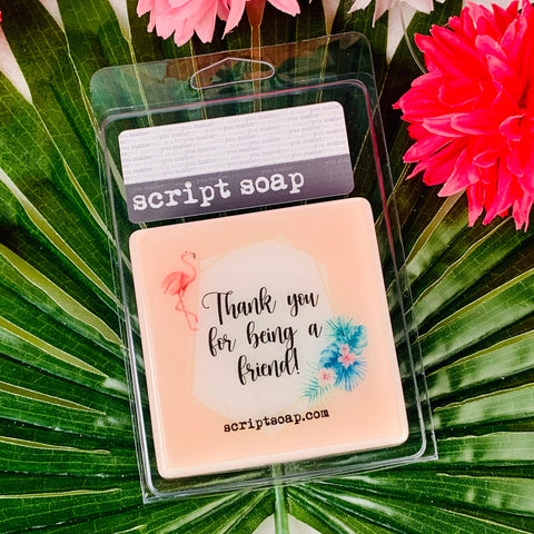 THANK YOU FOR BEING A FRIEND Script Soap