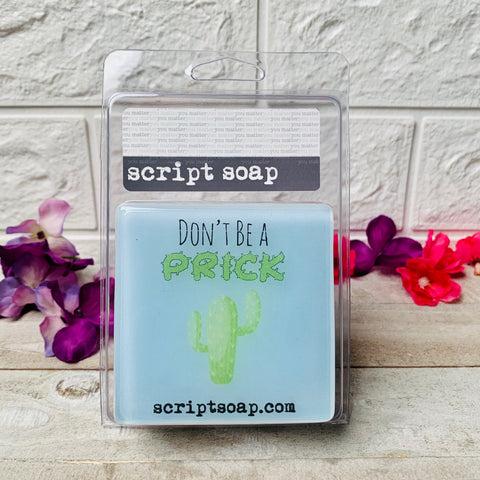 DON'T BE A PRICK Script Soap