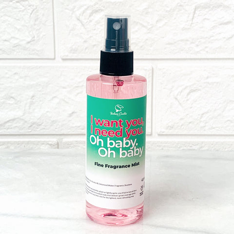 I WANT YOU, I NEED YOU. OH BABY. OH, BABY Fine Fragrance Mist